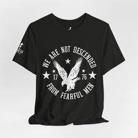 We Are Not Descended from Fearful Men 1776 - American Pride Shirt