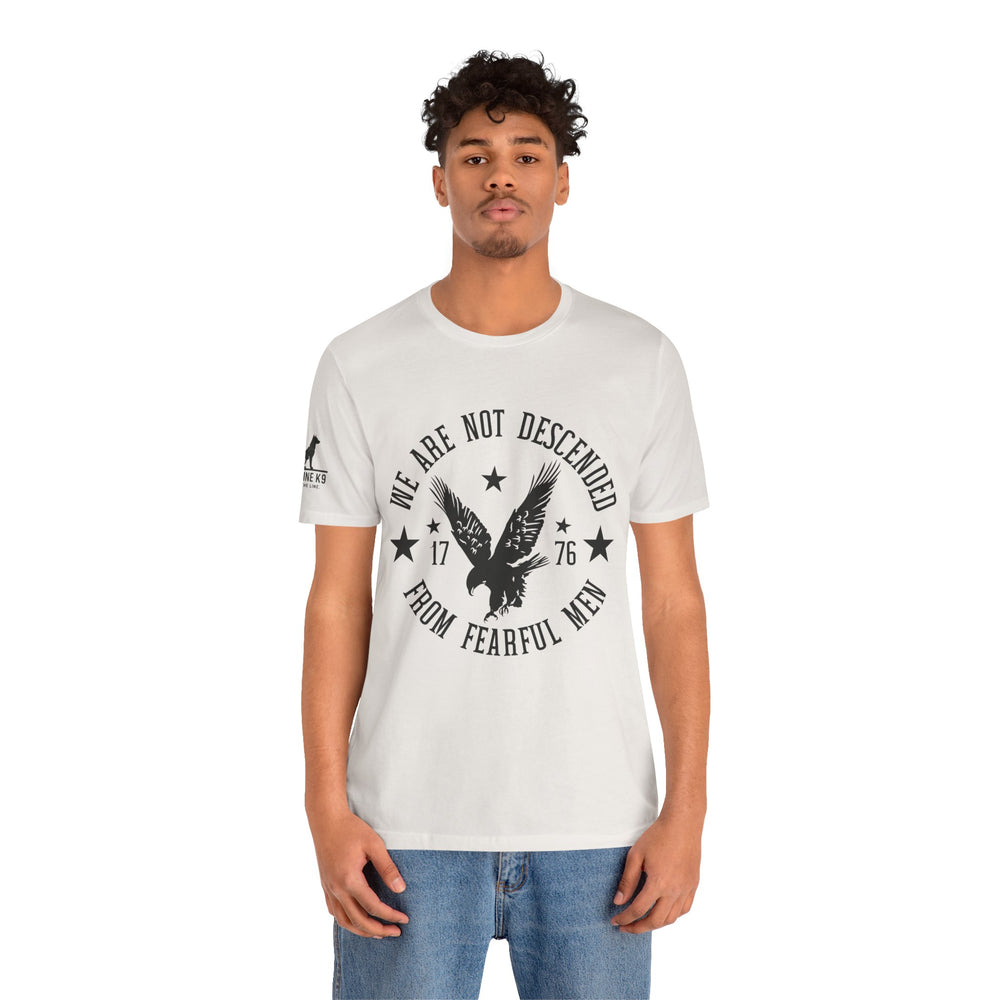 We Are Not Descended from Fearful Men 1776 - American Pride Shirt