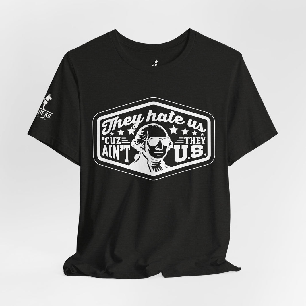image They Hate Us ’Cause They Ain’t Us Tee