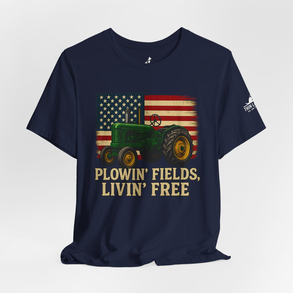 Plowin' Fields, Livin' Free – Farmer Flag Tee