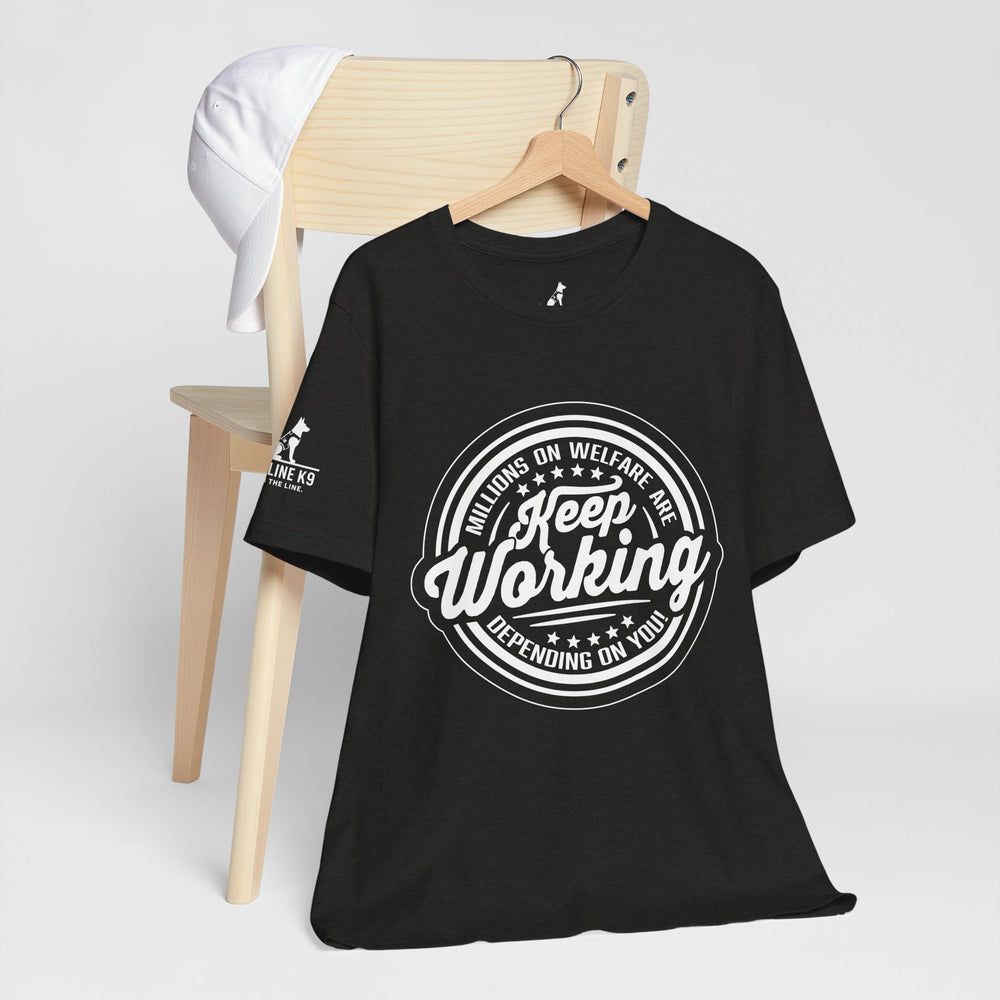 Keep Working – Millions on Welfare Tee