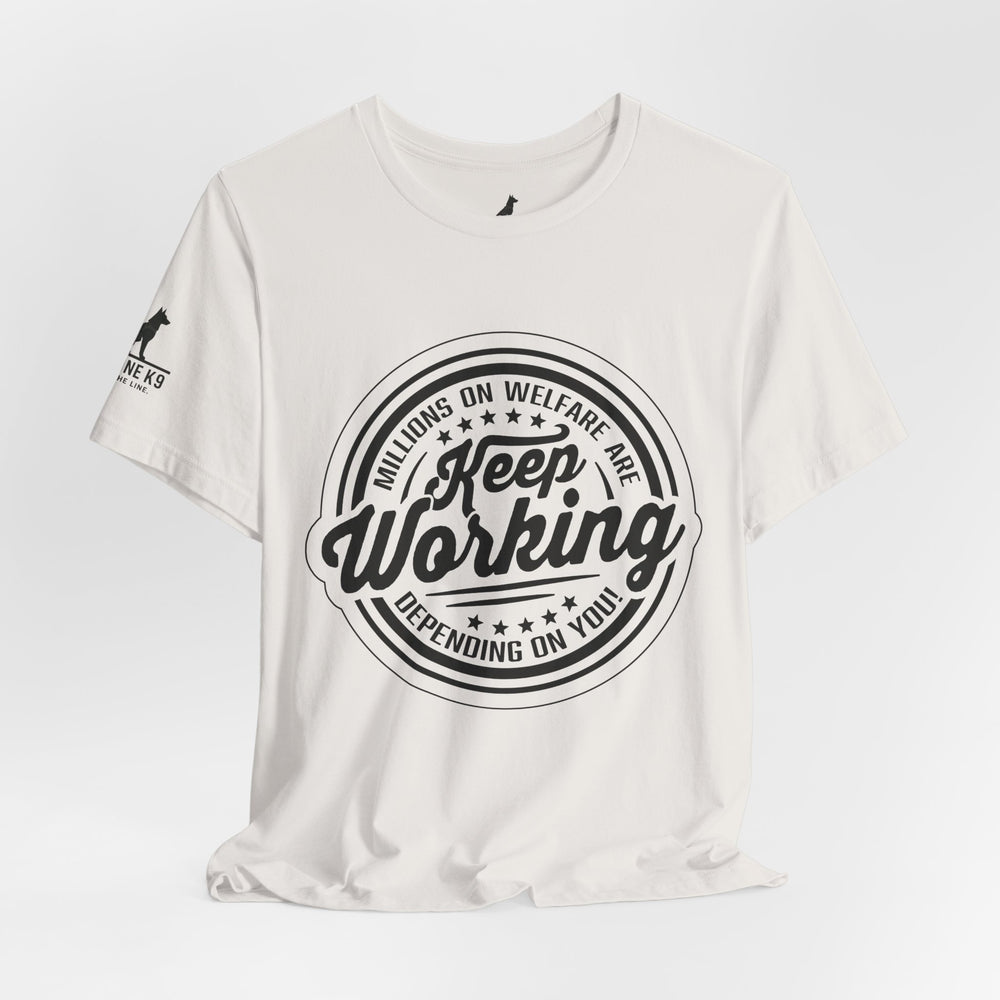 Keep Working – Millions on Welfare Tee