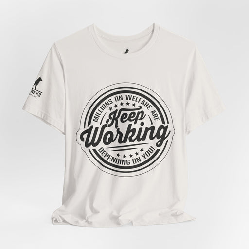 Keep Working – Millions on Welfare Tee