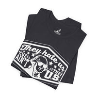 They Hate Us ’Cause They Ain’t Us Tee