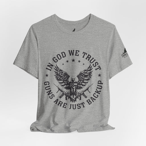 In God We Trust – Guns Are Just the Backup Tee