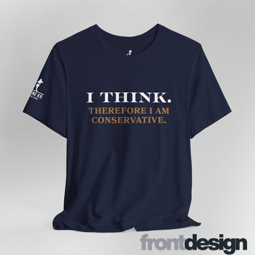 I Think. Therefore I Am Conservative – Patriot Tee