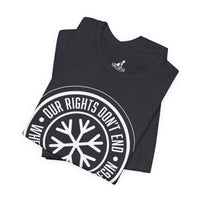 Our Rights Don’t End Where Your Feelings Begin – Snowflake Tee