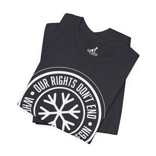 Our Rights Don’t End Where Your Feelings Begin – Snowflake Tee