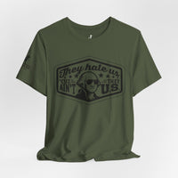 They Hate Us ’Cause They Ain’t Us Tee