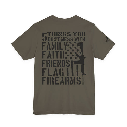 Five Things You Don't Mess With - Family Faith Friends Flag Firearms