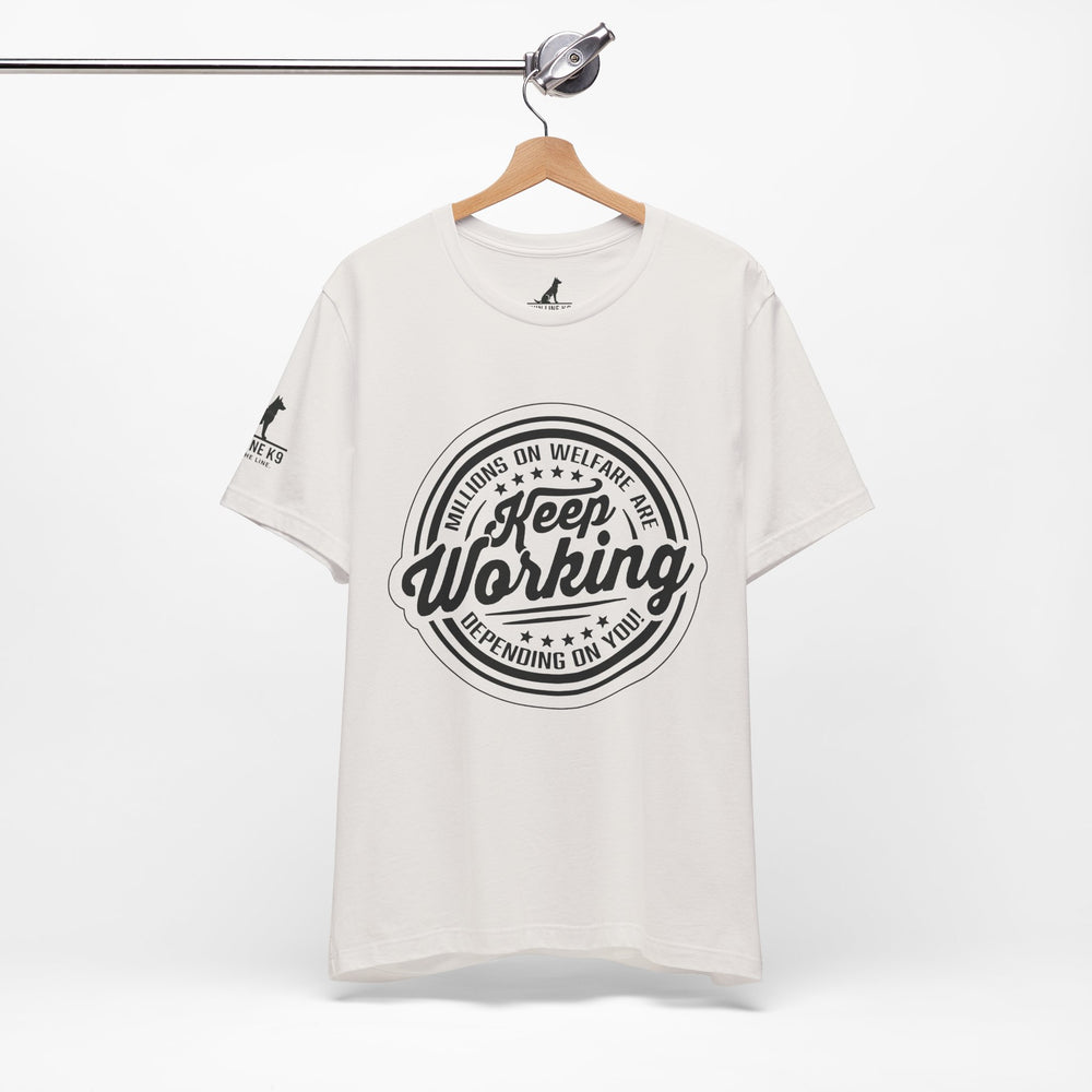 Keep Working – Millions on Welfare Tee